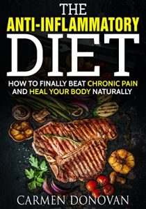 Baixar Anti Inflammatory Diet: How To Finally Beat Chronic Pain and Heal Your Body Naturally – INCLUDES 2 WEEK DIET PLAN (English Edition) pdf, epub, eBook