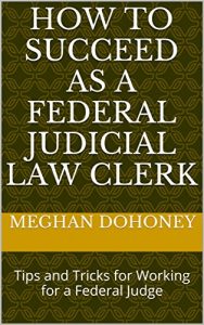 Baixar How to Succeed as a Federal Judicial Law Clerk: Tips and Tricks for Working for a Federal Judge (English Edition) pdf, epub, eBook