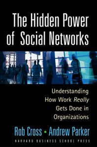 Baixar The Hidden Power of Social Networks: Understanding How Work Really Gets Done in Organizations pdf, epub, eBook