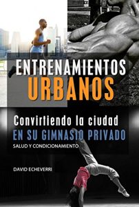 Baixar Entrenamientos  Urbanos: Convirtiendo la ciudad en su gimnasio de entrenamiento (Spanish Edition) pdf, epub, eBook