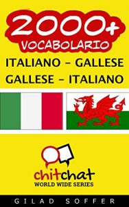 Baixar 2000+ Italiano – Gallese Gallese – Italiano Vocabolario (ChitChat WorldWide) (French Edition) pdf, epub, eBook