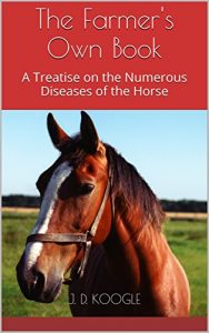 Baixar The Farmer’s Own Book: A Treatise on the Numerous Diseases of the Horse (English Edition) pdf, epub, eBook