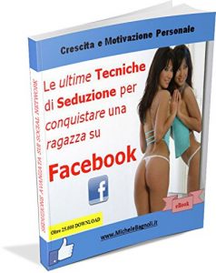 Baixar Le Ultime Tecniche di Seduzione per Conquistare una Ragazza su Facebook e gli altri Social Network: Tutti i Trucchi per Sedurre Online (Italian Edition) pdf, epub, eBook