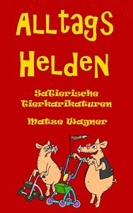 Baixar Alltagshelden: SaTierische Tierkarikaturen (German Edition) pdf, epub, eBook