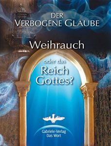 Baixar Der verbogene Glaube: Weihrauch oder das Reich Gottes? (German Edition) pdf, epub, eBook