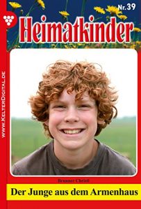 Baixar Heimatkinder 39 – Heimatroman: Der Junge aus dem Armenhaus (German Edition) pdf, epub, eBook