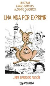 Baixar Un kebab, varias granjas, algunos canguros y una vida por exprimir (Spanish Edition) pdf, epub, eBook