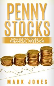 Baixar Penny Stocks: Successful Rules To Financial Freedom (Penny Stocks, Stocks, Penny Stocks for Beginners, Stocks) (English Edition) pdf, epub, eBook