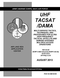 Baixar FM 6-02.90 MCRP 3-30B.5  NTTP 6-02.9 AFTTP(I) 3-2.53 UHF TACSAT /DAMA Tactics, Techniques, And Procedures For Ultra High Frequency Tactical Satellite And … Access Operations  (English Edition) pdf, epub, eBook