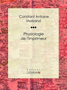 Baixar Physiologie de l’imprimeur: Essai humoristique (French Edition) pdf, epub, eBook