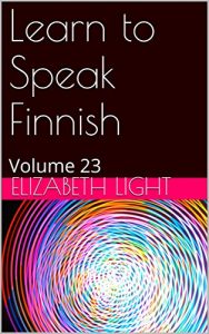 Baixar Learn to Speak Finnish: Volume 23 (English Edition) pdf, epub, eBook