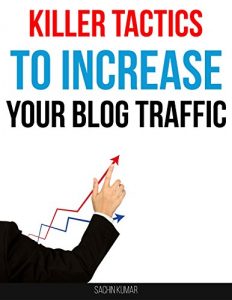 Baixar KILLER TACTICS TO INCREASE YOUR BLOG TRAFFIC: Actionable Ideas For Driving Traffic To Your Website Blog (English Edition) pdf, epub, eBook