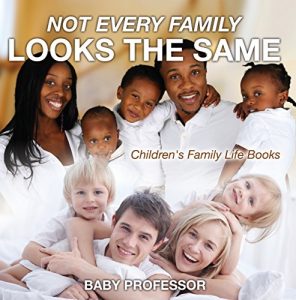 Baixar Not Every Family Looks the Same- Children’s Family Life Books pdf, epub, eBook