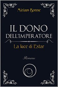 Baixar Il dono dell’Imperatore: La luce di Estar (Italian Edition) pdf, epub, eBook