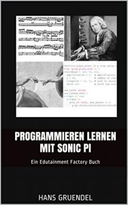 Baixar Programmieren Lernen mit Sonic Pi: Ein Edutainment Factory Buch (German Edition) pdf, epub, eBook