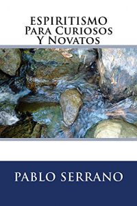 Baixar ESPIRITISMO Para Curiosos Y Novatos (Spanish Edition) pdf, epub, eBook