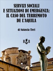 Baixar Servizi sociali e situazioni di emergenza: il caso del terremoto de L’Aquila (Best Practices) pdf, epub, eBook