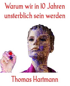 Baixar Warum wir in 10 Jahren unsterblich sein werden (German Edition) pdf, epub, eBook
