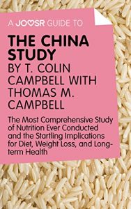 Baixar A Joosr Guide to… The China Study by T. Colin Campbell with Thomas M. Campbell: The Most Comprehensive Study of Nutrition Ever Conducted and the Startling … for Diet, Weight Loss, and Long-Term Health pdf, epub, eBook