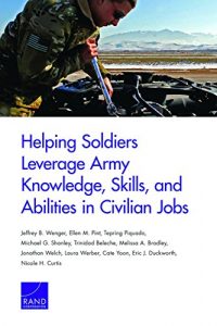 Baixar Helping Soldiers Leverage Army Knowledge, Skills, and Abilities in Civilian Jobs pdf, epub, eBook