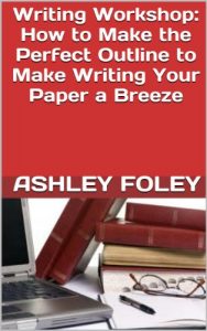 Baixar Writing Workshop: How to Make the Perfect Outline to Make Writing Your Paper a Breeze (English Edition) pdf, epub, eBook
