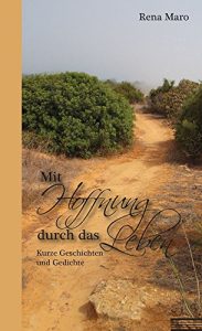 Baixar Mit Hoffnung durch das Leben: Kurze Geschichten und Gedichte (German Edition) pdf, epub, eBook
