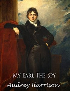 Baixar My Earl the Spy – A Regency Romance (The Spy Series – Book 2 of 2) (English Edition) pdf, epub, eBook