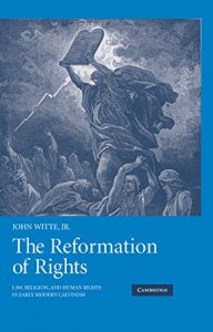 Baixar The Reformation of Rights: Law, Religion and Human Rights in Early Modern Calvinism pdf, epub, eBook