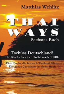 Baixar Thai Ways. Band 6: Flucht aus der DDR bis nach Thailand (German Edition) pdf, epub, eBook
