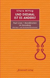 Baixar Und diesmal ist es anders – Past Lives + Mondknoten im Horoskop: Alle Haus- und Zeichenkombinationen (German Edition) pdf, epub, eBook