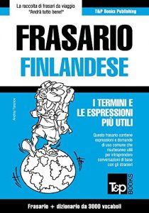 Baixar Frasario Italiano-Finlandese e vocabolario tematico da 3000 vocaboli (Italian Edition) pdf, epub, eBook