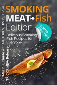 Baixar Smoking Meat: Fish Edition. :  Delicious Smoking Fish Recipes for Everyone (Book 2, Smoked Fish Recipes Cookbook, Smoked Fish Guide, Unique Smoking Fish … Meat, BBQ Cookbook) (English Edition) pdf, epub, eBook