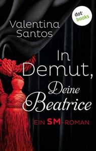 Baixar In Demut Deine Beatrice: Ein SM-Roman pdf, epub, eBook