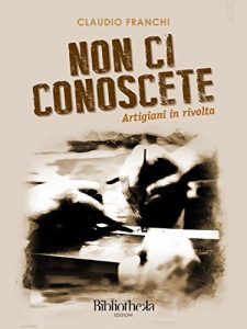 Baixar Non ci conoscete: Artigiani in rivolta (Sapere) pdf, epub, eBook