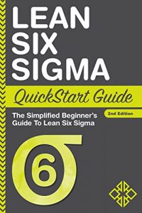 Baixar Lean Six Sigma: QuickStart Guide – The Simplified Beginner’s Guide To Lean Six Sigma (Lean Six Sigma, Lean Six Sigma Healthcare, Lean Six Sigma Black Belt) (English Edition) pdf, epub, eBook