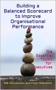 Baixar Building a Balanced Scorecard to Improve Organisational Performance: The Essential ToolKit for Executives (English Edition) pdf, epub, eBook