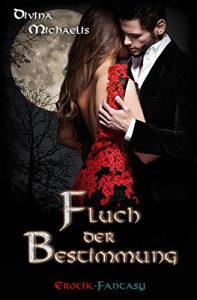 Baixar Fluch der Bestimmung: Erotik-Fantasy (German Edition) pdf, epub, eBook
