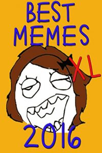 Baixar Memes: Best Memes XL 2016 (With FREE BONUS) (English Edition) pdf, epub, eBook