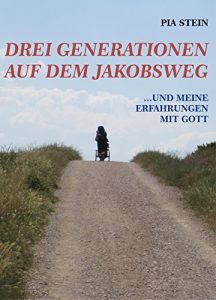 Baixar Drei Generationen auf dem Jakobsweg: …und meine Erfahrungen mit Gott (German Edition) pdf, epub, eBook