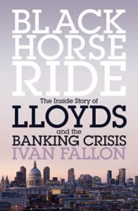 Baixar Black Horse Ride: The Inside Story of Lloyds and the Banking Crisis pdf, epub, eBook