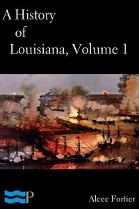 Baixar A History of Louisiana Volume 1 (English Edition) pdf, epub, eBook