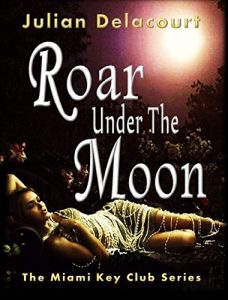 Baixar Roar Under The Moon: The Miami Key Club Series (English Edition) pdf, epub, eBook