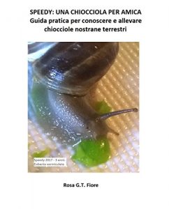 Baixar Speedy: una chiocciola per amica. Guida pratica per conoscere ed allevare chiocciole nostrane terrestri. (Italian Edition) pdf, epub, eBook