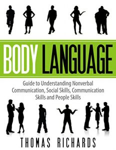 Baixar Body Language: Guide to Understanding Nonverbal Communication, Social Skills, Communication Skills and People Skills (Body Language, nonverbal communication, … skills, communication) (English Edition) pdf, epub, eBook