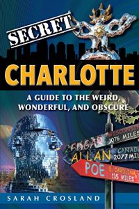 Baixar Secret Charlotte: A Guide to the Weird, Wonderful, and Obscure (English Edition) pdf, epub, eBook