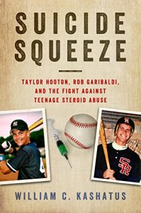 Baixar Suicide Squeeze: Taylor Hooton, Rob Garibaldi, and the Fight against Teenage Steroid Abuse pdf, epub, eBook