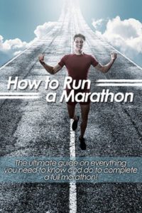 Baixar How to Run a Marathon: The ultimate guide on everything you need to know and do to complete a full marathon! (English Edition) pdf, epub, eBook