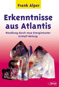 Baixar Erkenntnisse aus Atlantis: Wandlung durch neue Energiemuster Kristall-Heilung (German Edition) pdf, epub, eBook