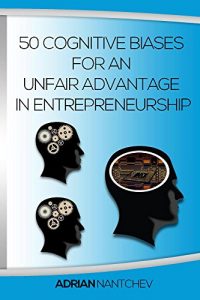 Baixar 50 Cognitive Biases For An Unfair Advantage in Entrepreneurship (English Edition) pdf, epub, eBook