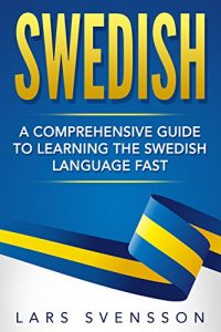 Baixar Swedish: A Comprehensive Guide to Learning the Swedish Language Fast (English Edition) pdf, epub, eBook
